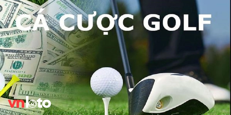 Cá cược Golf và cách tính tiền thắng thua cần biết