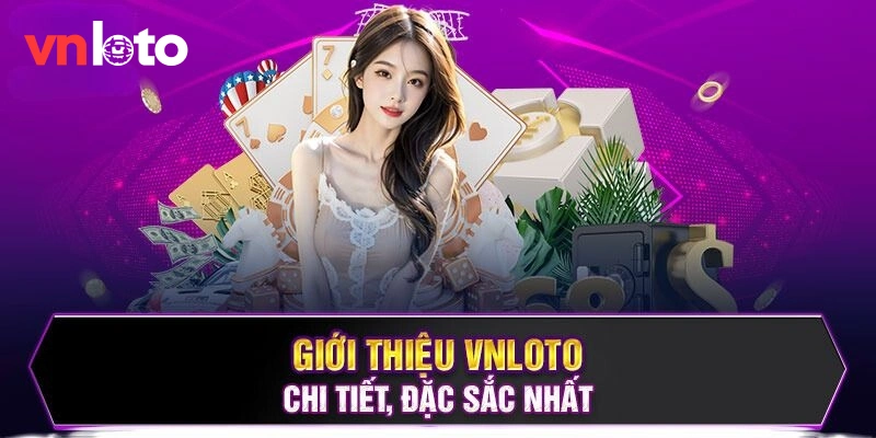 Thông tin giới thiệu về nhà cái Vnloto chi tiết