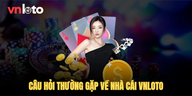 Giải đáp thắc mắc về nền tảng giải trí uy tín Vnloto